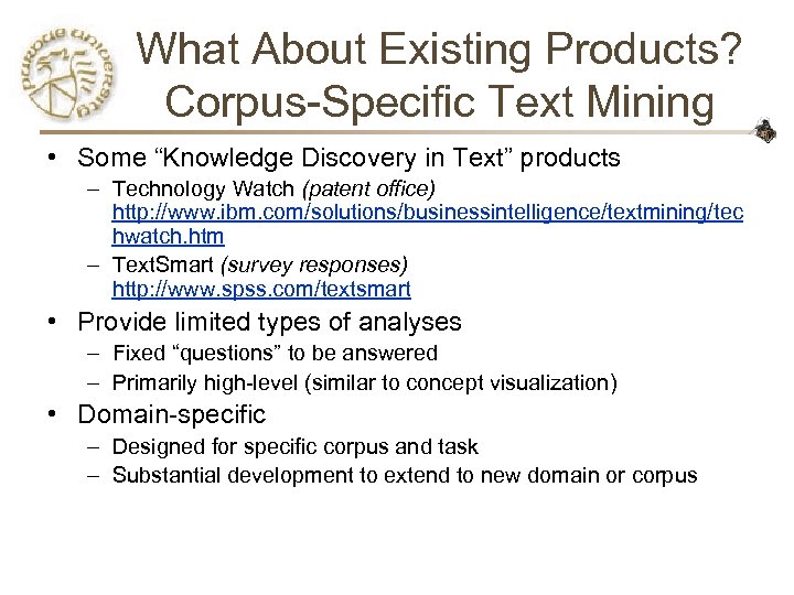 What About Existing Products? Corpus-Specific Text Mining • Some “Knowledge Discovery in Text” products