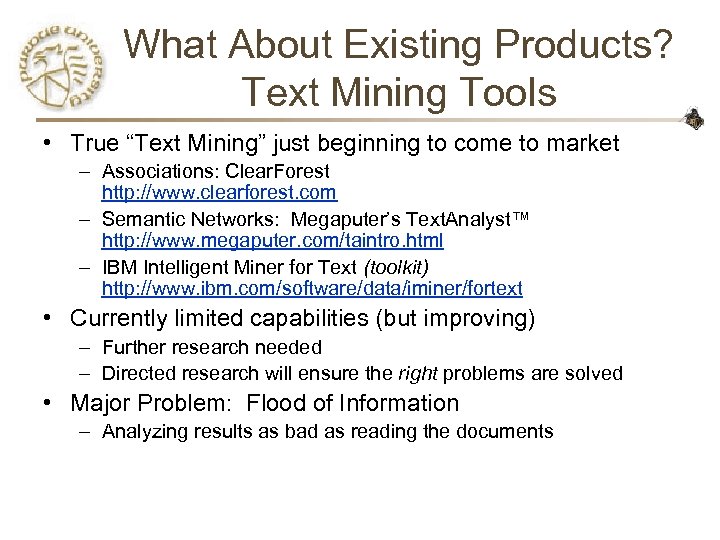 What About Existing Products? Text Mining Tools • True “Text Mining” just beginning to