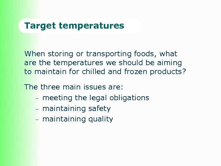 Target temperatures When storing or transporting foods, what are the temperatures we should be