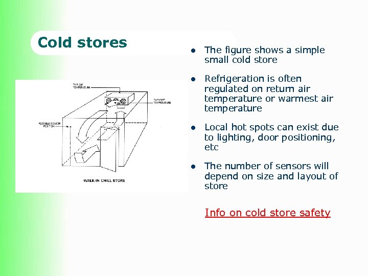 Cold stores l The figure shows a simple small cold store l Refrigeration is