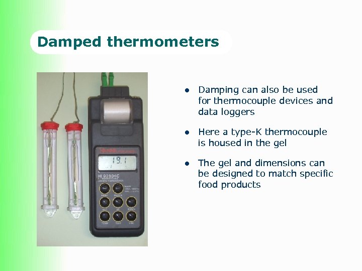 Damped thermometers l Damping can also be used for thermocouple devices and data loggers