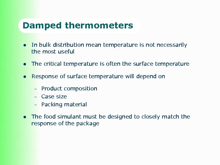 Damped thermometers l In bulk distribution mean temperature is not necessarily the most useful