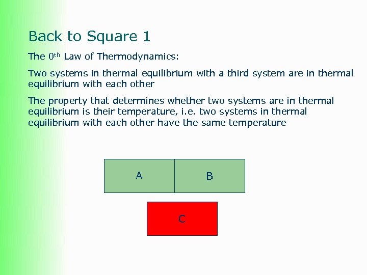 Back to Square 1 The 0 th Law of Thermodynamics: Two systems in thermal
