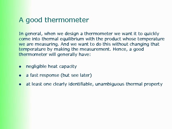 A good thermometer In general, when we design a thermometer we want it to