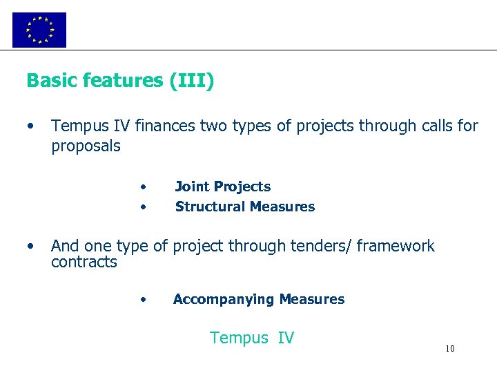 Basic features (III) • Tempus IV finances two types of projects through calls for