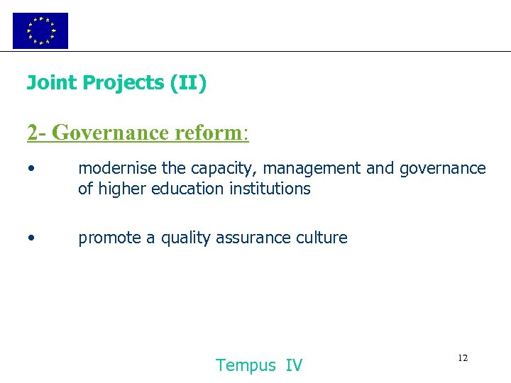 Joint Projects (II) 2 - Governance reform: • modernise the capacity, management and governance