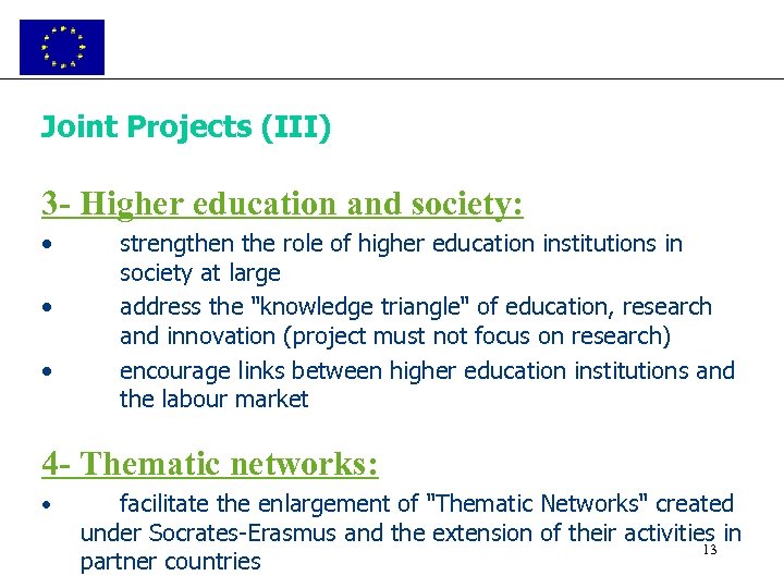 Joint Projects (III) 3 - Higher education and society: • • • strengthen the