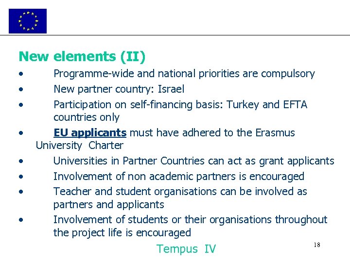 New elements (II) • • Programme-wide and national priorities are compulsory New partner country: