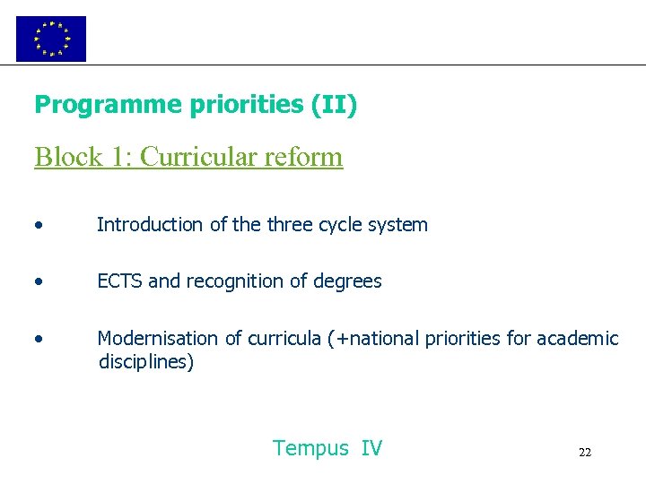 Programme priorities (II) Block 1: Curricular reform • Introduction of the three cycle system