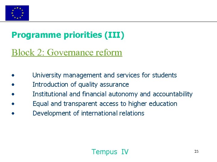 Programme priorities (III) Block 2: Governance reform • • • University management and services