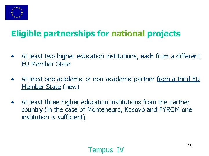 Eligible partnerships for national projects • At least two higher education institutions, each from