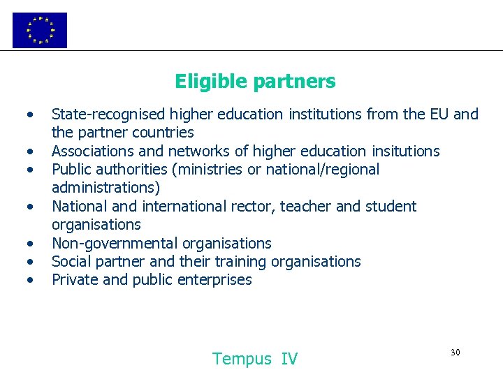 Eligible partners • • State-recognised higher education institutions from the EU and the partner