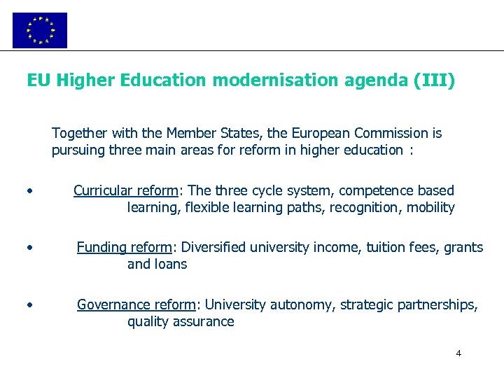 EU Higher Education modernisation agenda (III) Together with the Member States, the European Commission