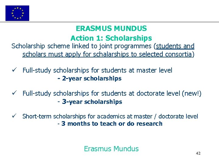 ERASMUS MUNDUS Action 1: Scholarships Scholarship scheme linked to joint programmes (students and scholars