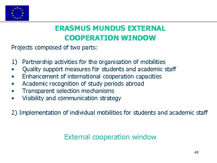 ERASMUS MUNDUS EXTERNAL COOPERATION WINDOW Projects composed of two parts: 1) • • •