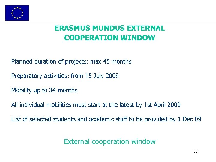 ERASMUS MUNDUS EXTERNAL COOPERATION WINDOW Planned duration of projects: max 45 months Preparatory activities: