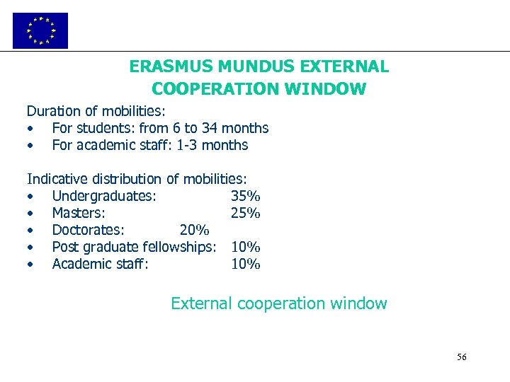 ERASMUS MUNDUS EXTERNAL COOPERATION WINDOW Duration of mobilities: • For students: from 6 to