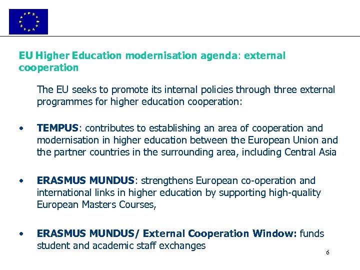 EU Higher Education modernisation agenda: external cooperation The EU seeks to promote its internal