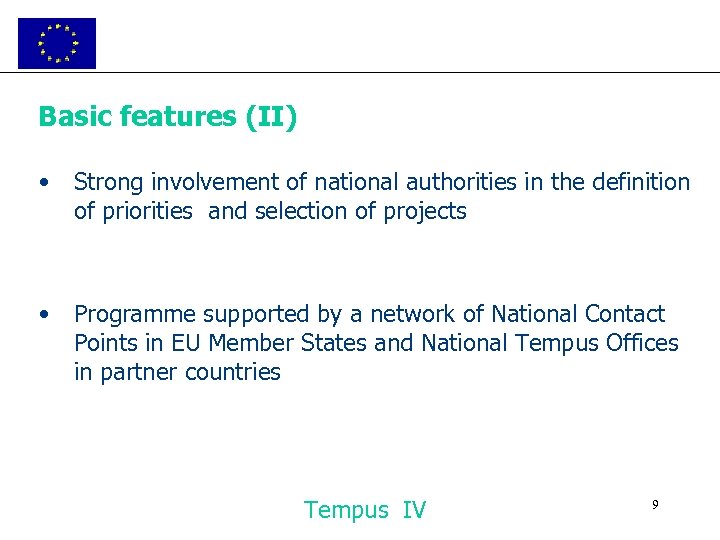 Basic features (II) • Strong involvement of national authorities in the definition of priorities