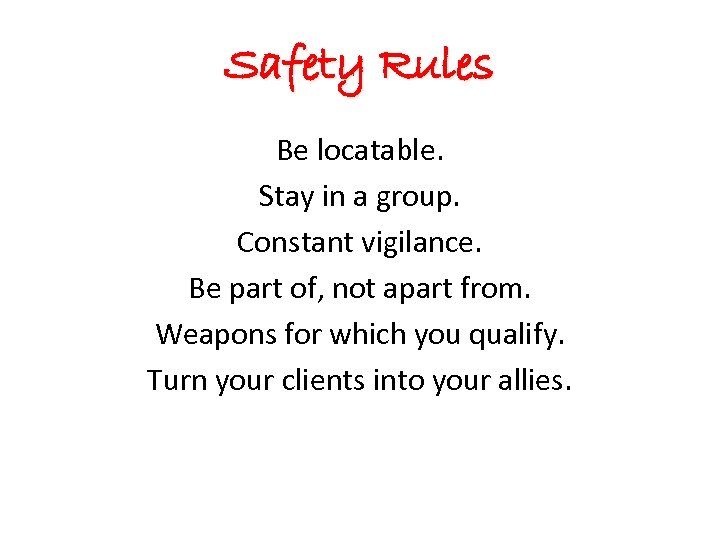 Safety Rules Be locatable. Stay in a group. Constant vigilance. Be part of, not