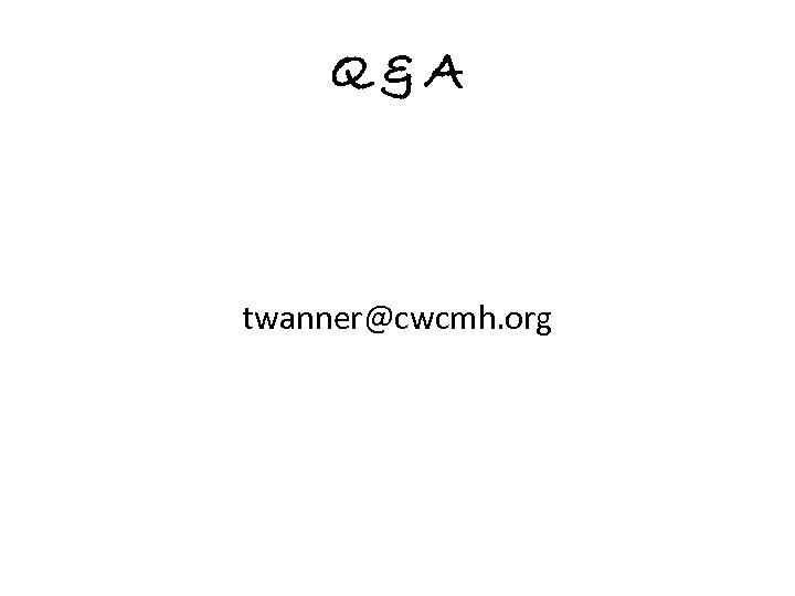 Q&A twanner@cwcmh. org 