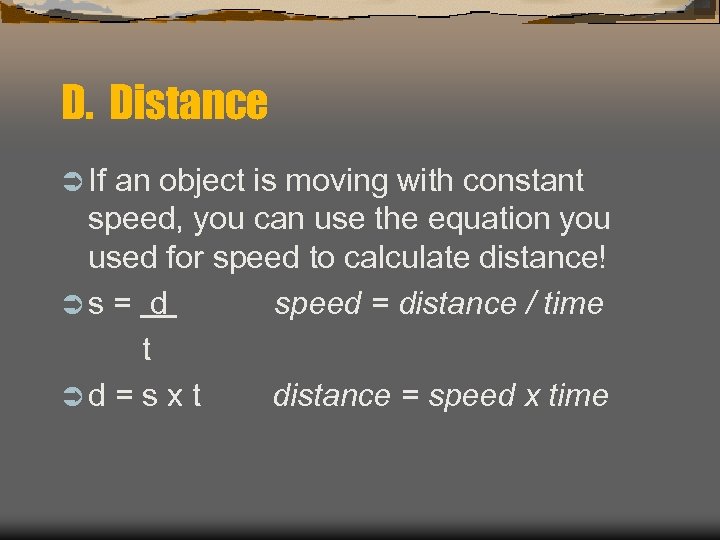 D. Distance Ü If an object is moving with constant speed, you can use
