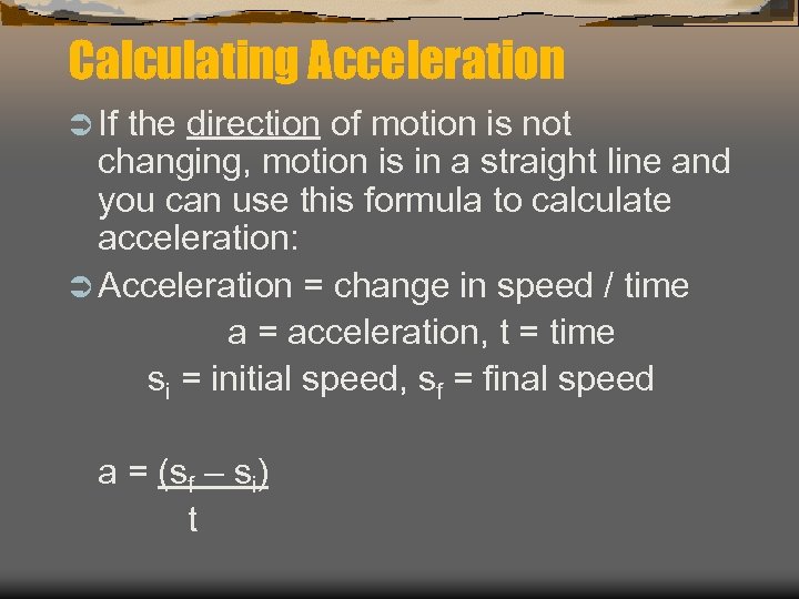 Calculating Acceleration Ü If the direction of motion is not changing, motion is in