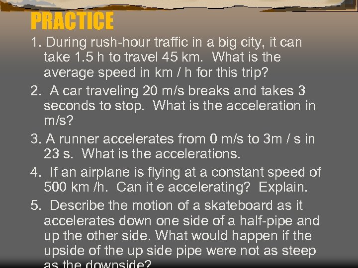 PRACTICE 1. During rush-hour traffic in a big city, it can take 1. 5