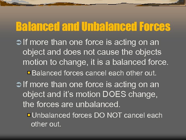 Balanced and Unbalanced Forces Ü If more than one force is acting on an