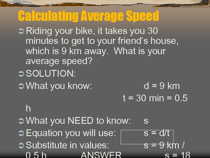Calculating Average Speed Ü Riding your bike, it takes you 30 minutes to get
