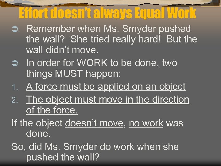 Effort doesn’t always Equal Work Remember when Ms. Smyder pushed the wall? She tried