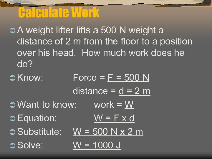 Calculate Work ÜA weight lifter lifts a 500 N weight a distance of 2