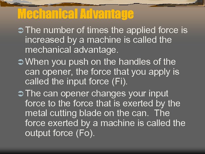Mechanical Advantage Ü The number of times the applied force is increased by a