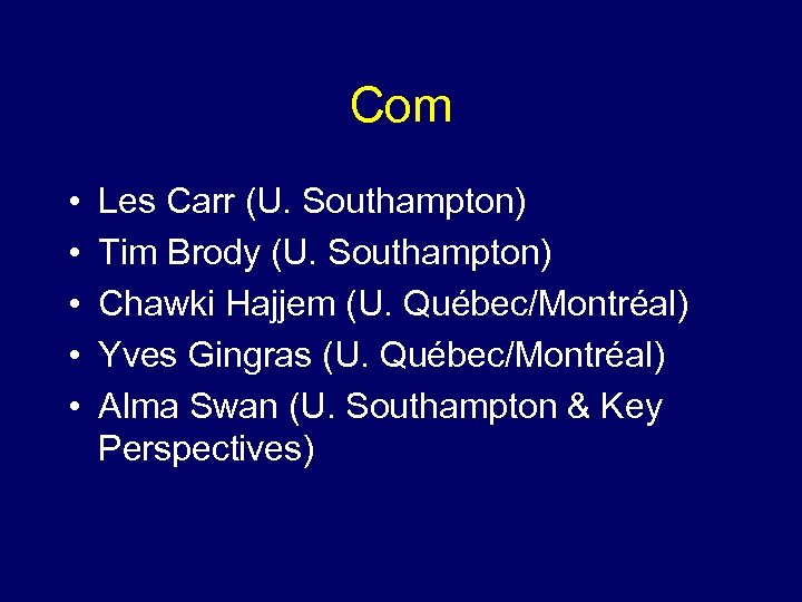 Com • • • Les Carr (U. Southampton) Tim Brody (U. Southampton) Chawki Hajjem