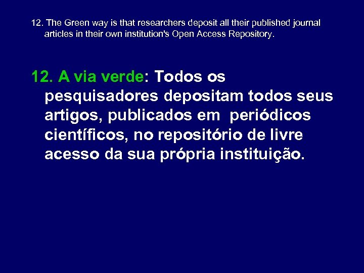 12. The Green way is that researchers deposit all their published journal articles in