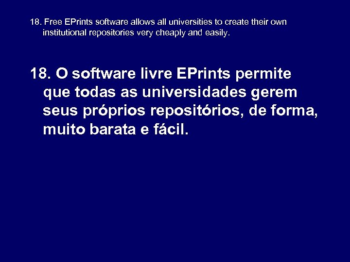 18. Free EPrints software allows all universities to create their own institutional repositories very