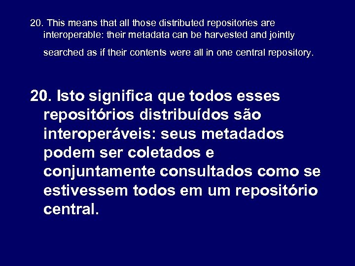 20. This means that all those distributed repositories are interoperable: their metadata can be