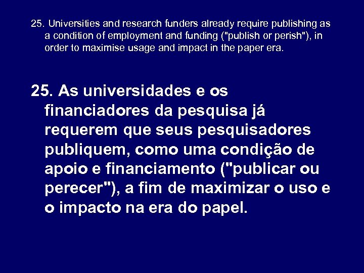 25. Universities and research funders already require publishing as a condition of employment and