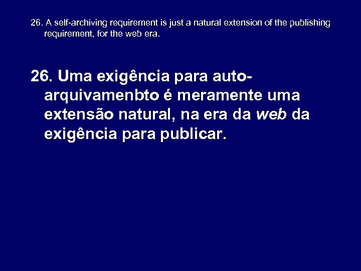 26. A self-archiving requirement is just a natural extension of the publishing requirement, for