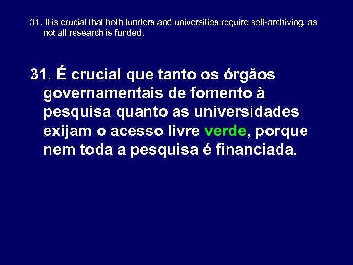 31. It is crucial that both funders and universities require self-archiving, as not all
