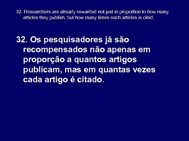 32. Researchers are already rewarded not just in proportion to how many articles they