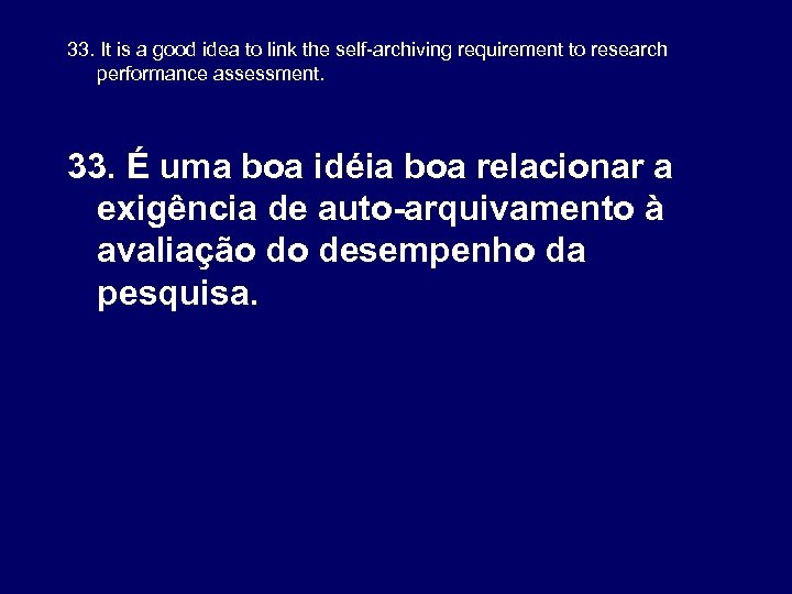 33. It is a good idea to link the self-archiving requirement to research performance