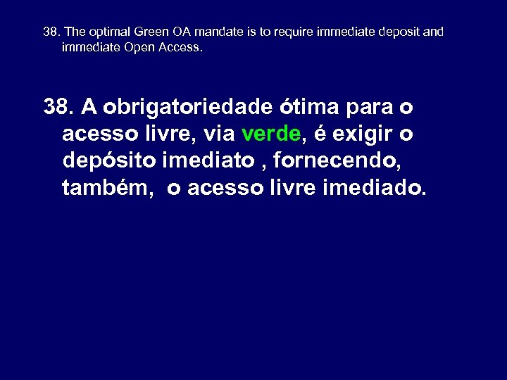 38. The optimal Green OA mandate is to require immediate deposit and immediate Open