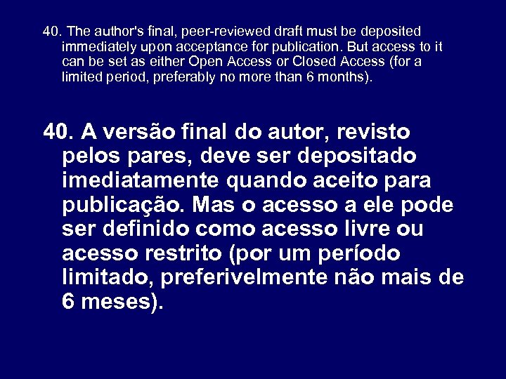 40. The author's final, peer-reviewed draft must be deposited immediately upon acceptance for publication.