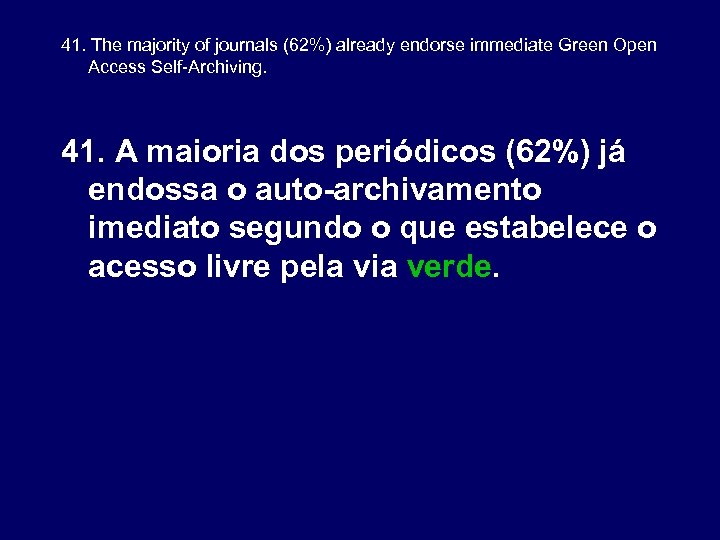 41. The majority of journals (62%) already endorse immediate Green Open Access Self-Archiving. 41.