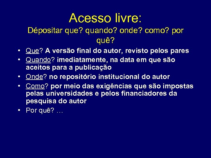 Acesso livre: Dépositar que? quando? onde? como? por quê? • Que? A versão final