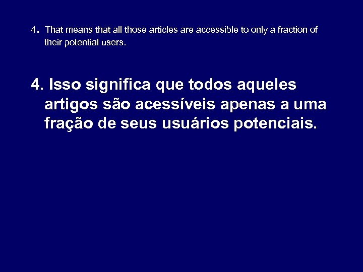. 4 That means that all those articles are accessible to only a fraction