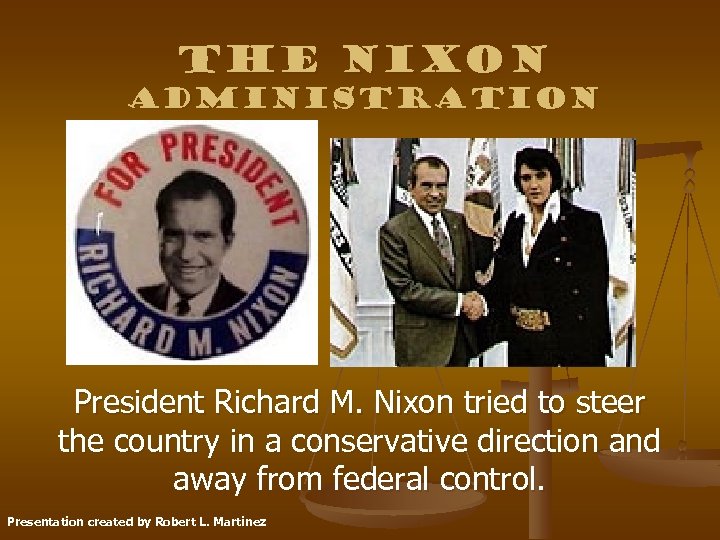 The Nixon Administration President Richard M. Nixon tried to steer the country in a