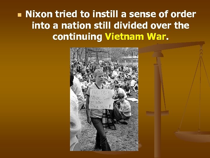 n Nixon tried to instill a sense of order into a nation still divided