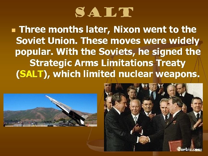 SALT Three months later, Nixon went to the Soviet Union. These moves were widely